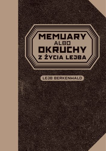 Memuary Albo Okruchy Z życia Lejba