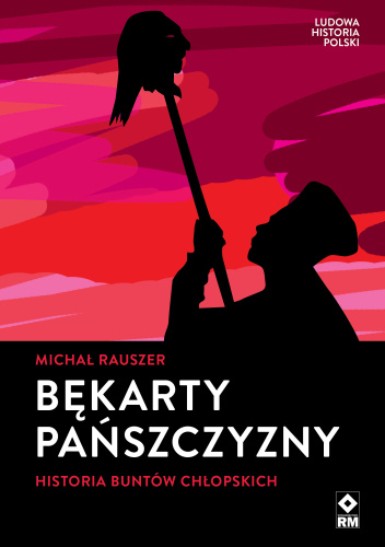 Bękarty Pańszczyzny. Historia Buntów Chłopskich