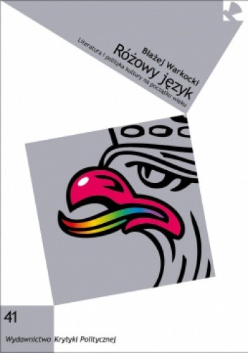 Różowy Język. Literatura I Polityka Kultury Na Początku Wieku