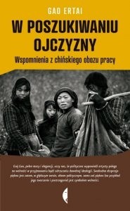W Poszukiwaniu Ojczyzny. Wspomnienia Z Chińskiego Obozu Pracy