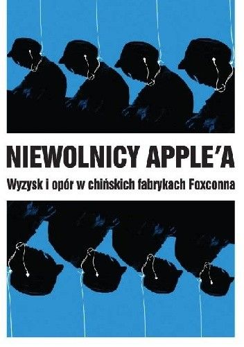 Niewolnicy Apple'a. Wyzysk I Opór W Chińskich Fabrykach Foxconna.