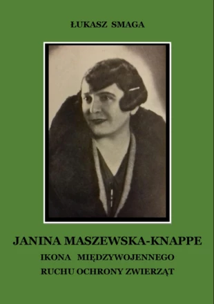 Janina Maszewska-Knappe – Ikona Międzywojennego Ruchu Ochrony Zwierząt