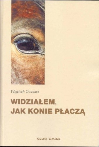 Widziałem, Jak Konie Płaczą