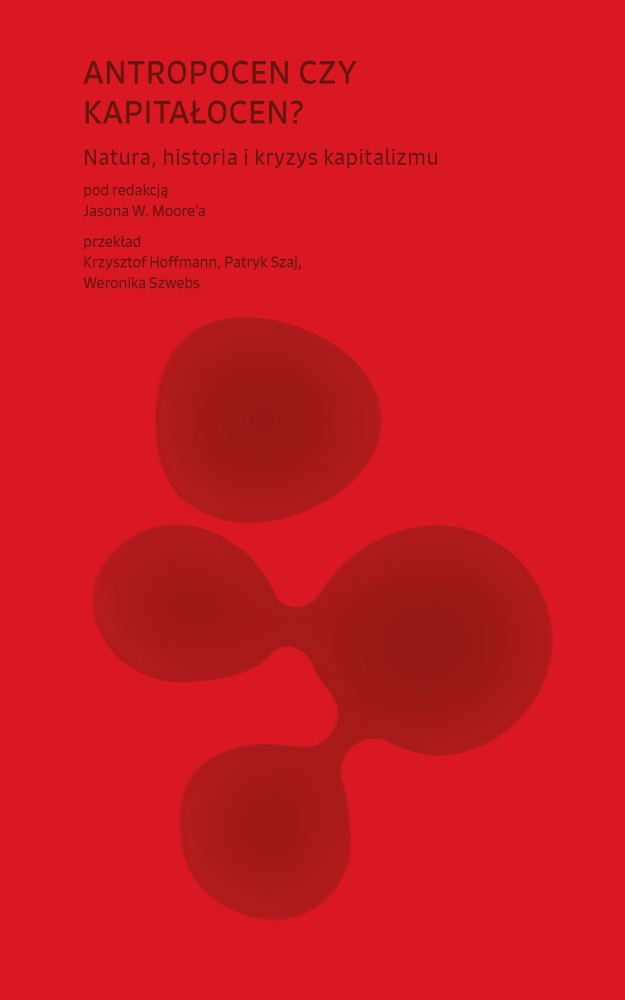 Antropocen Czy Kapitałocen? Natura, Historia I Kryzys Kapitalizmu