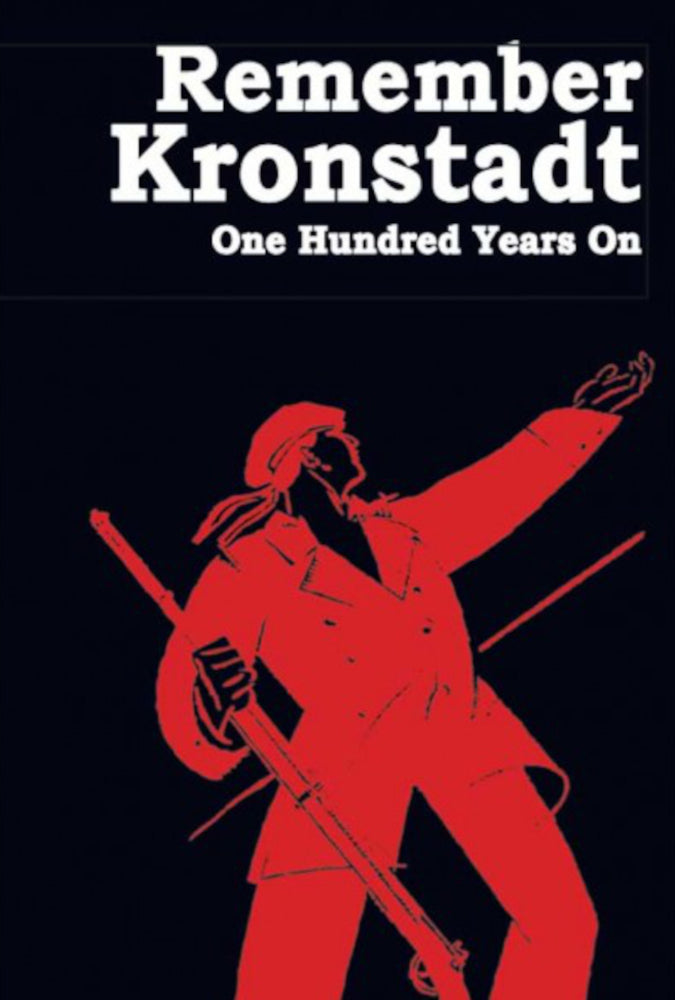 Remember Kronstadt. One Hundred Years On